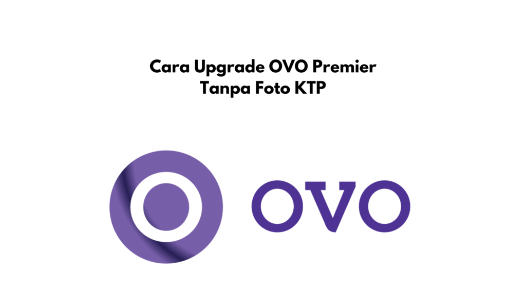 Cara Upgrade OVO Premier Tanpa Foto KTP Dengan Kamera Langsung