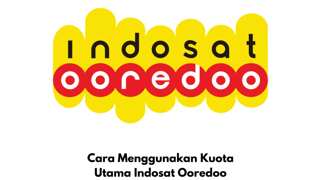 Cara mengaktifkan kuota edukasi, Kuota Utama Indosat Ooredoo