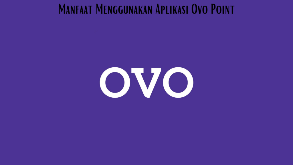 Layanan Pembayaran Yang Bisa Dilakukan Dengan Aplikasi Ovo Point