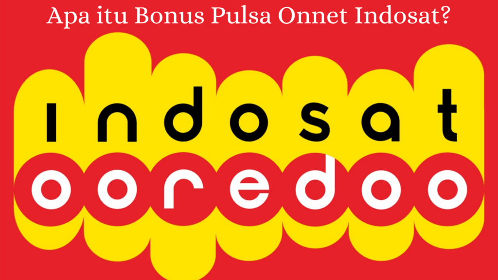 Apa itu Bonus Pulsa Onnet Indosat_