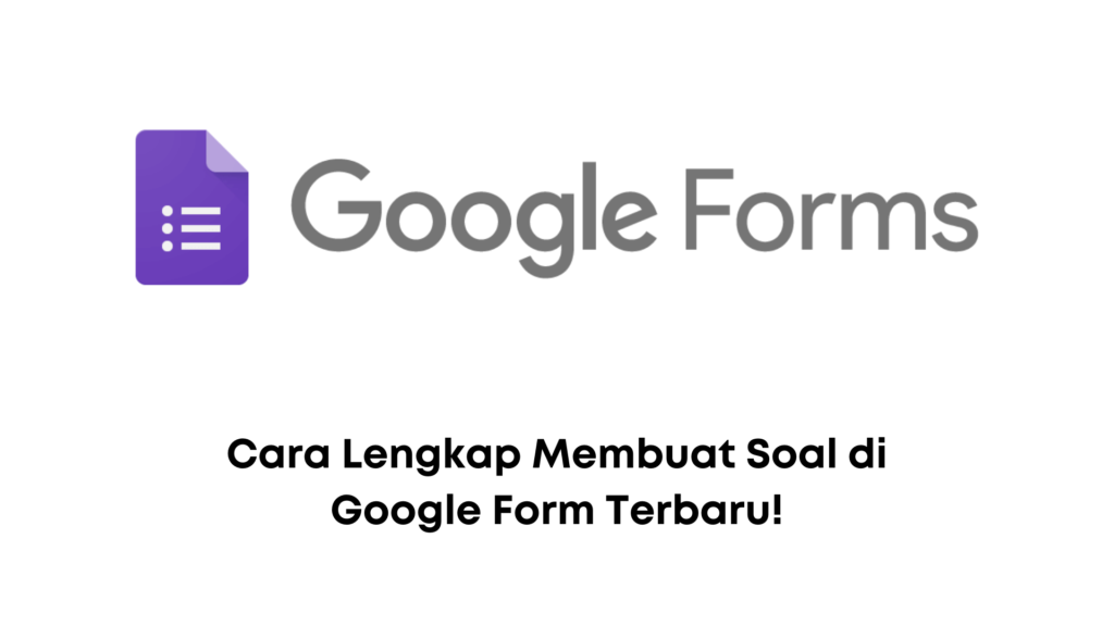 Bagaimana Cara Membuat Soal di Google Forms_