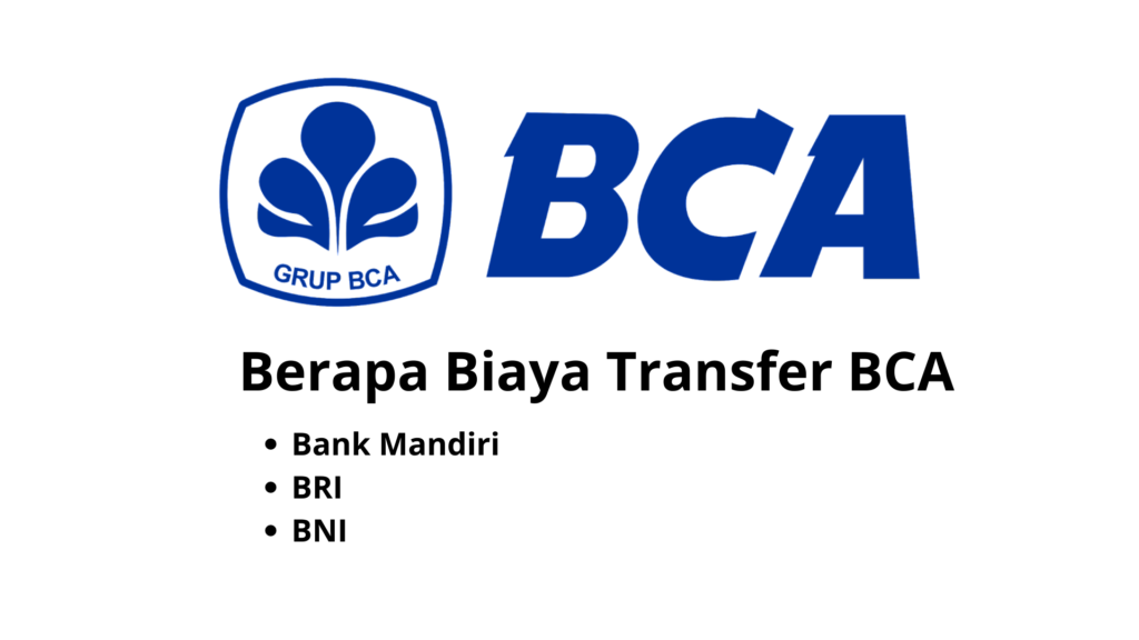 Biaya Transfer Dari BCA ke Bank Mandiri, BRI,BNI