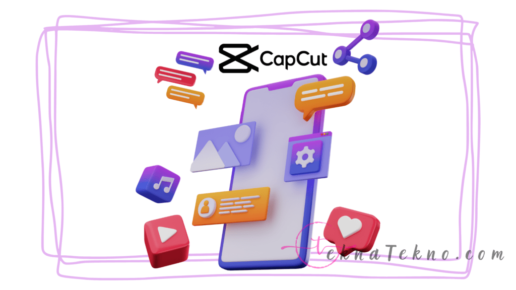 Kelebihan dan Kekurangan Aplikasi CapCut
