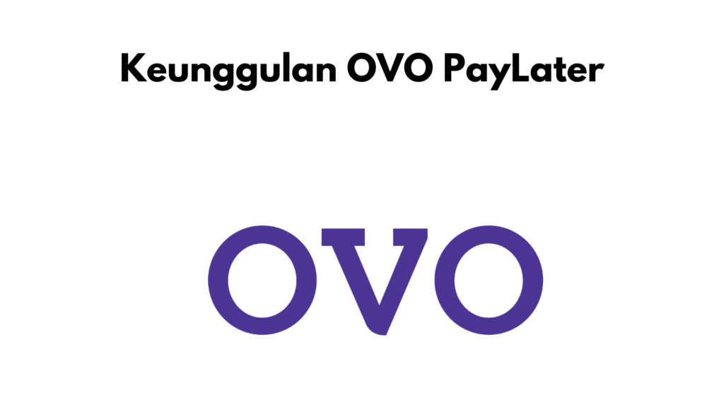 Keunggulan OVO PayLater