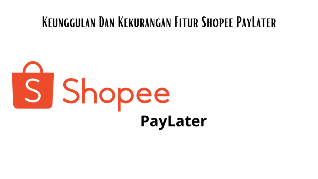 Keunggulan Shopee PayLater