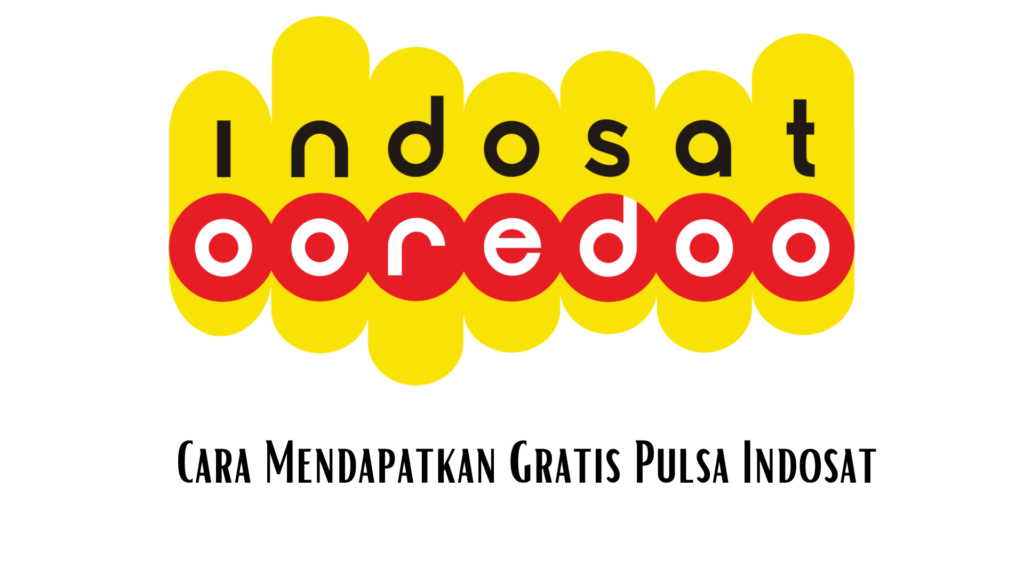 Langkah- Langkah Untuk Mendapatkan Gratis Pulsa Indosat
