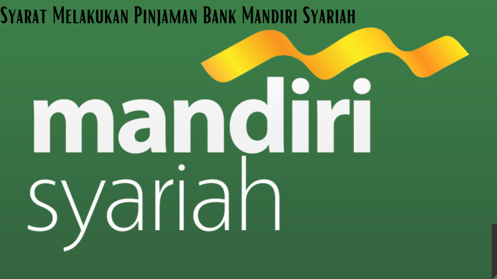 Mengajukan Pinjaman di Bank Syariah Mandiri