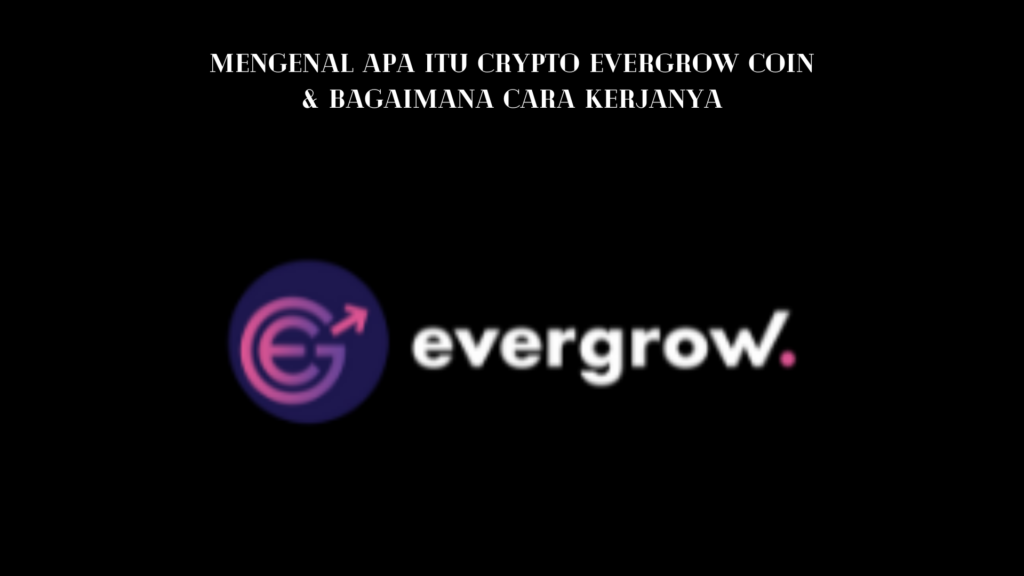 Apa sebenarnya EverGrow itu_