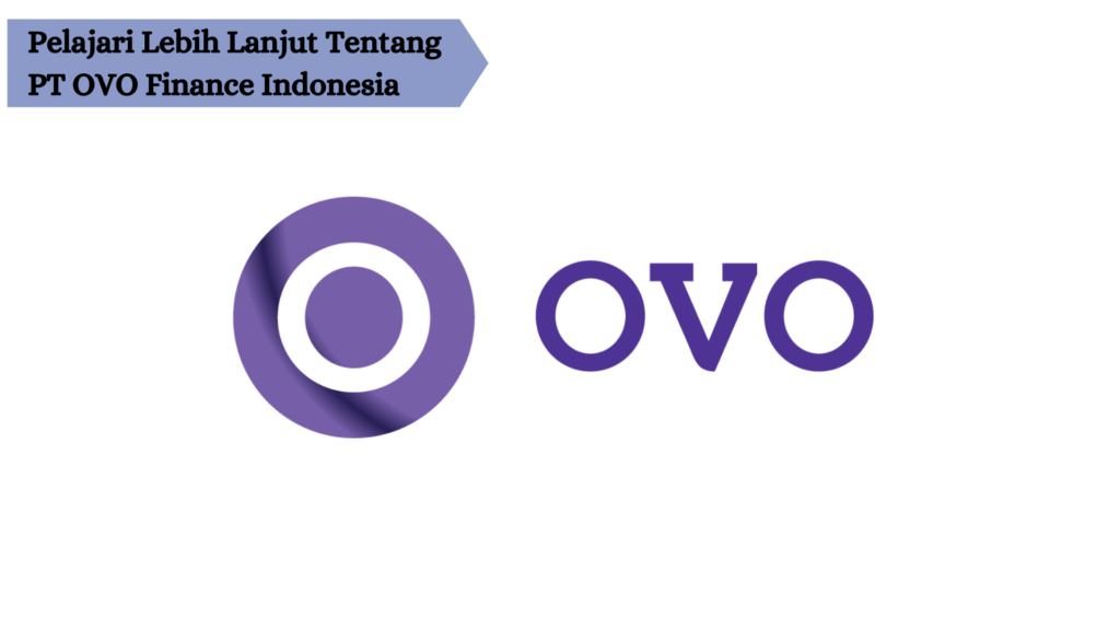 Pelajari Lebih Lanjut Tentang PT OVO Finance Indonesia