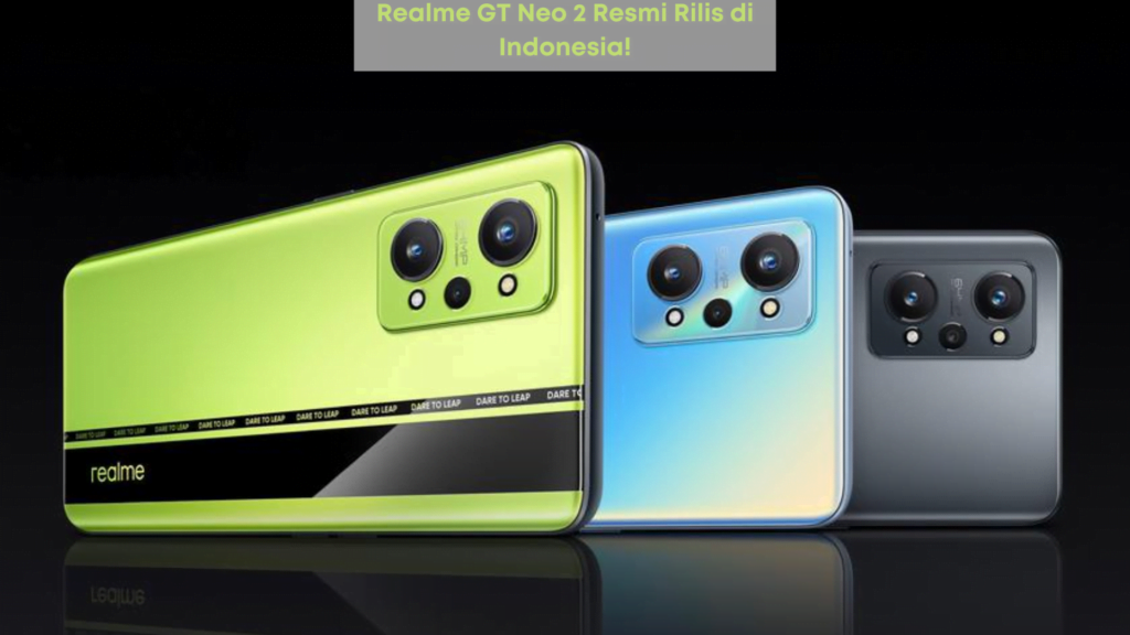 Realme GT Neo 2 Smartphone Besutan Realme.