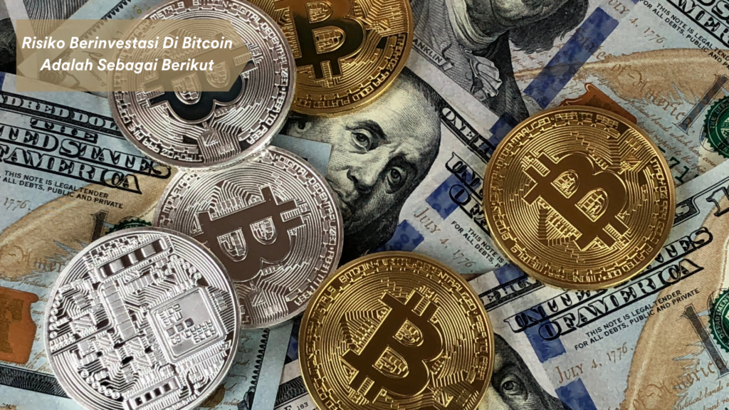 Risiko Berinvestasi Di Bitcoin Adalah Sebagai Berikut