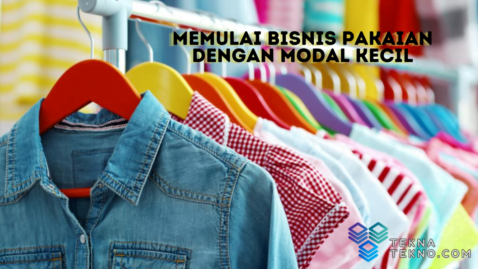 Cara Memulai Bisnis Pakaian: Panduan Lengkap Untuk Sukses - Cariduit.id