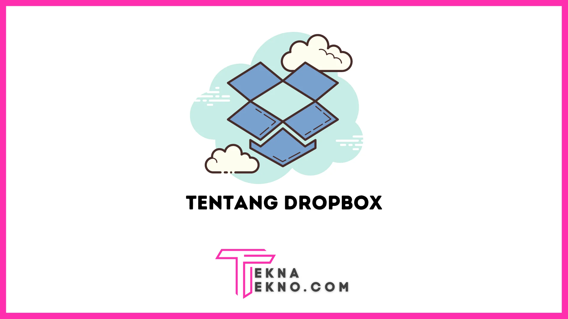 Apa itu Dropbox: Pengertian, Fungsi, Manfaat dan Cara Kerjanya