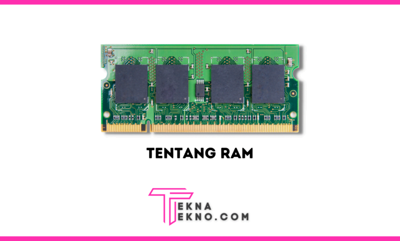 Apa Itu Ram Definisi Fungsi Dan Jenisnya Tekna Tekno