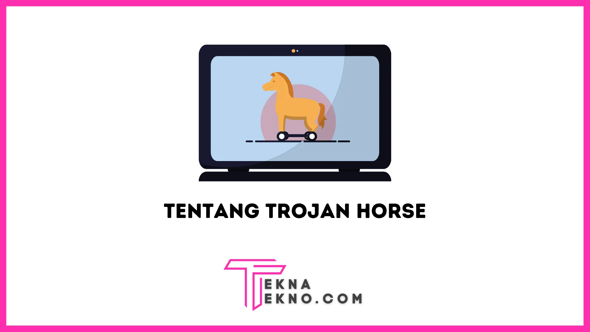 Apa Itu Trojan Definisi Dan Cara Menghindarinya 0652