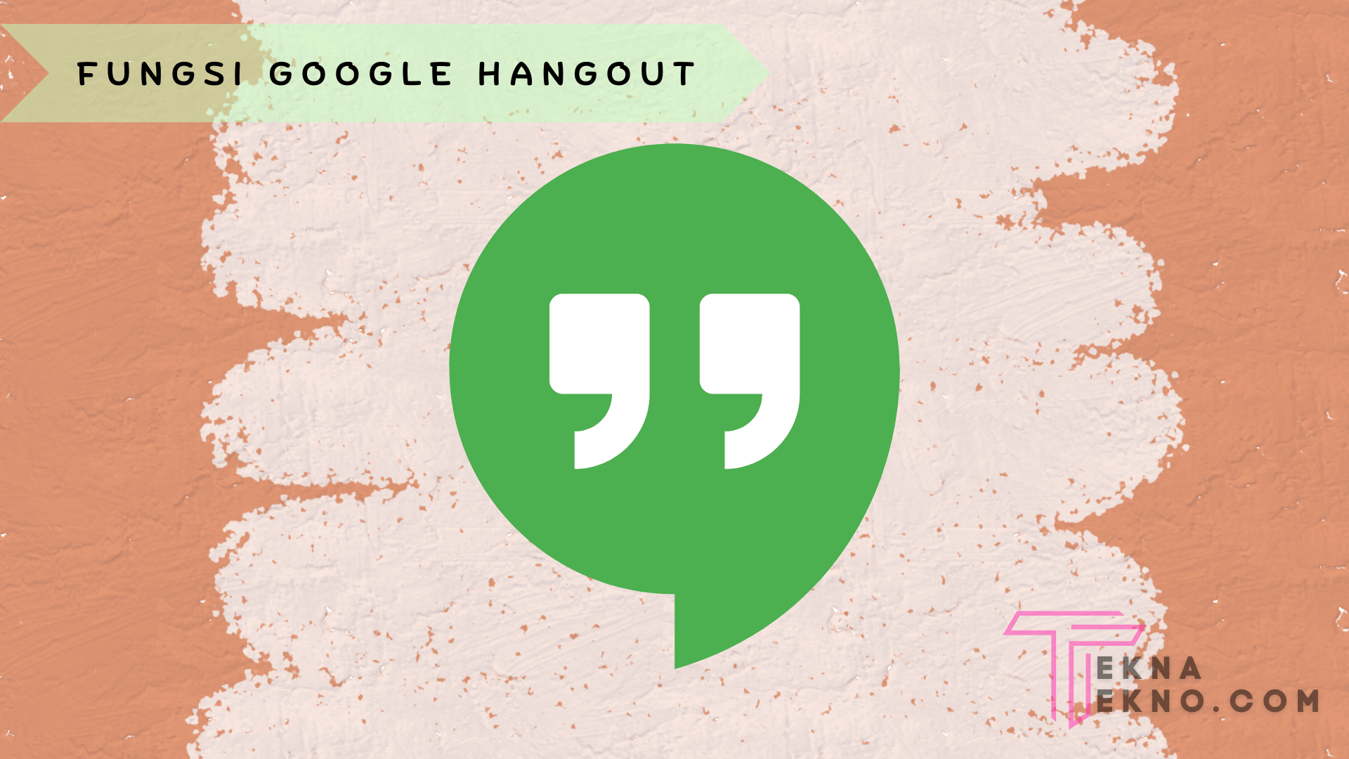Fungsi Google Hangout yang Perlu Kamu Ketahui