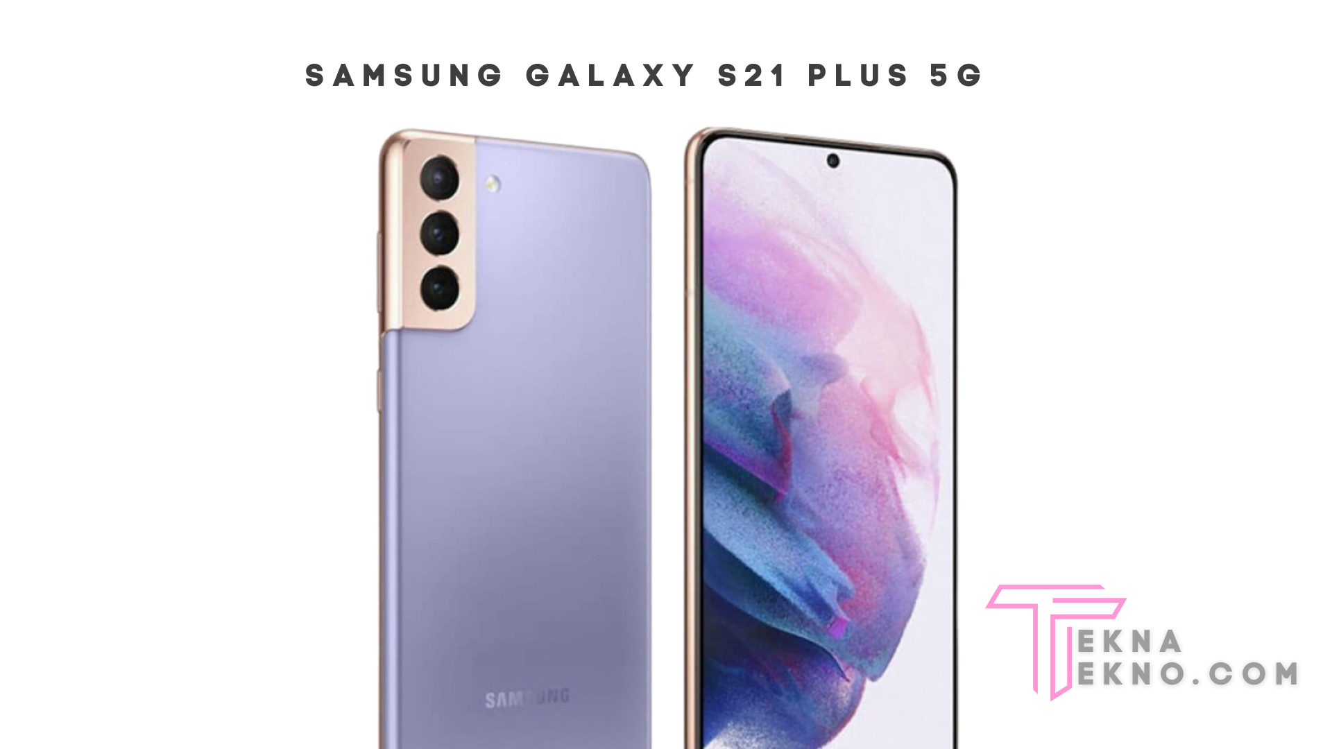 Detail Spesifikasi dan Harga Samsung Galaxy S21 Plus 5G