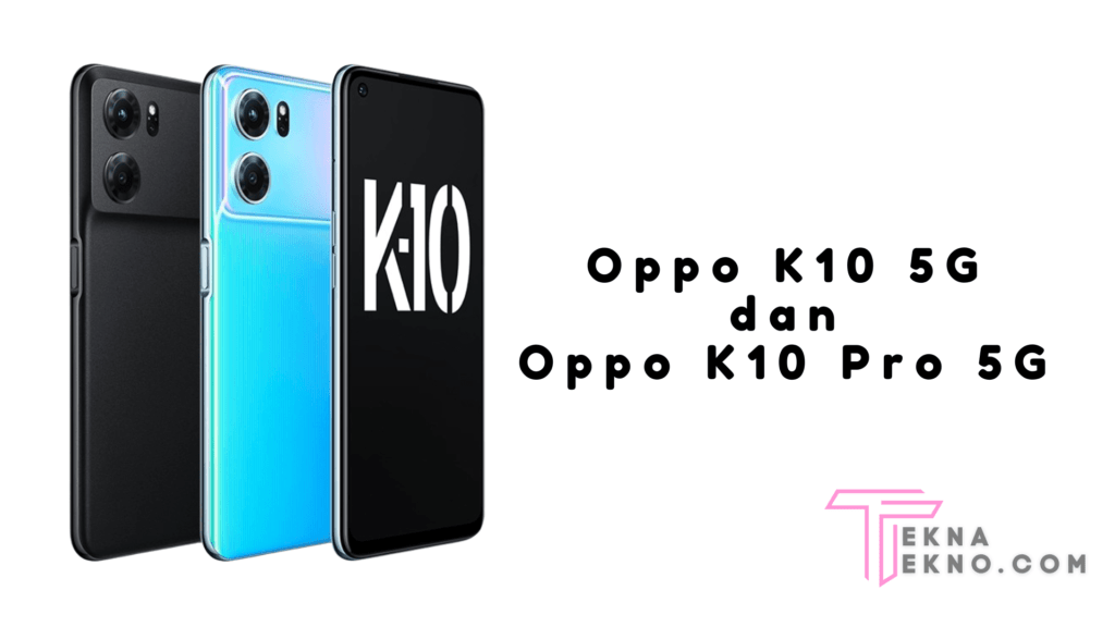 Oppo K10 5G dan Oppo K10 Pro 5G