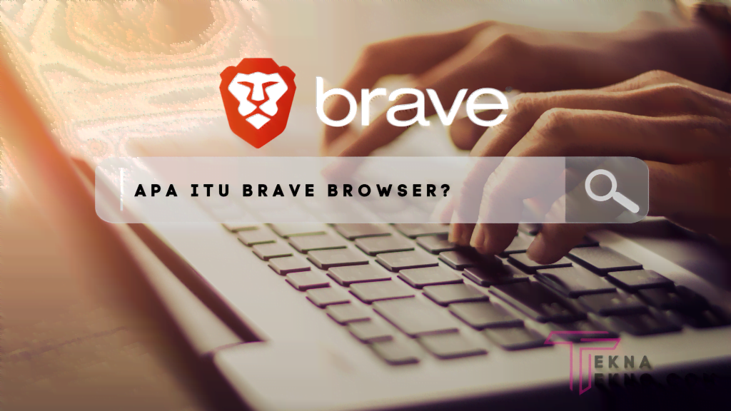 Sekilas Tentang Brave Browser
