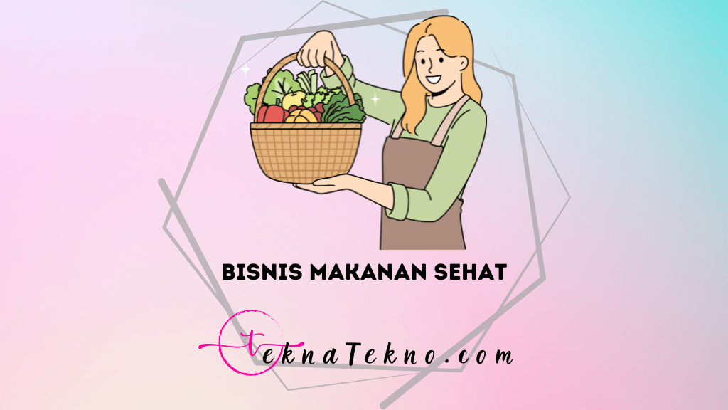 20 Ide Bisnis Makanan Sehat Kekinian dan Murah, Dijamin Cuan