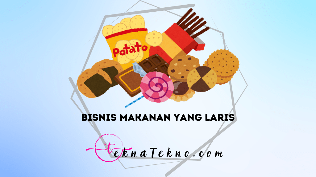 25 Ide Bisnis Makanan yang Laris Manis dengan Modal Kecil