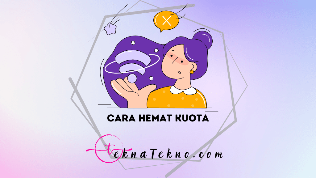 15 Cara Hemat Kuota Internet: Tips Ampuh Agar Kuota Tidak Cepat Habis