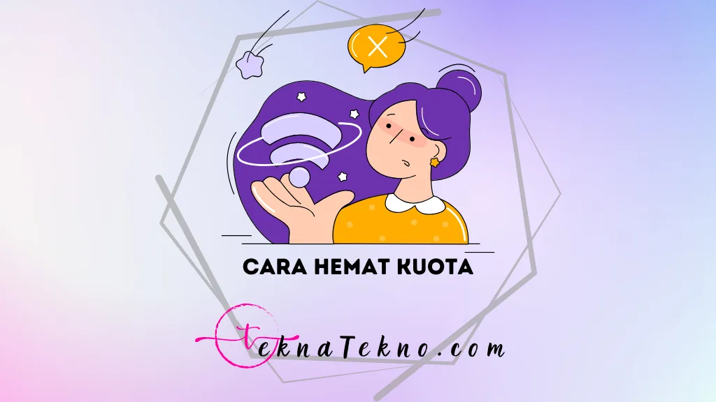 15 Cara Hemat Kuota Internet: Tips Ampuh Agar Kuota Tidak Cepat Habis