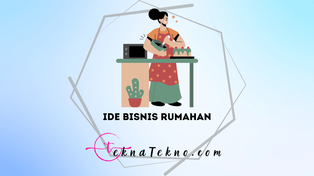 20 Ide Bisnis Rumahan yang Menjanjikan dan Menguntungkan