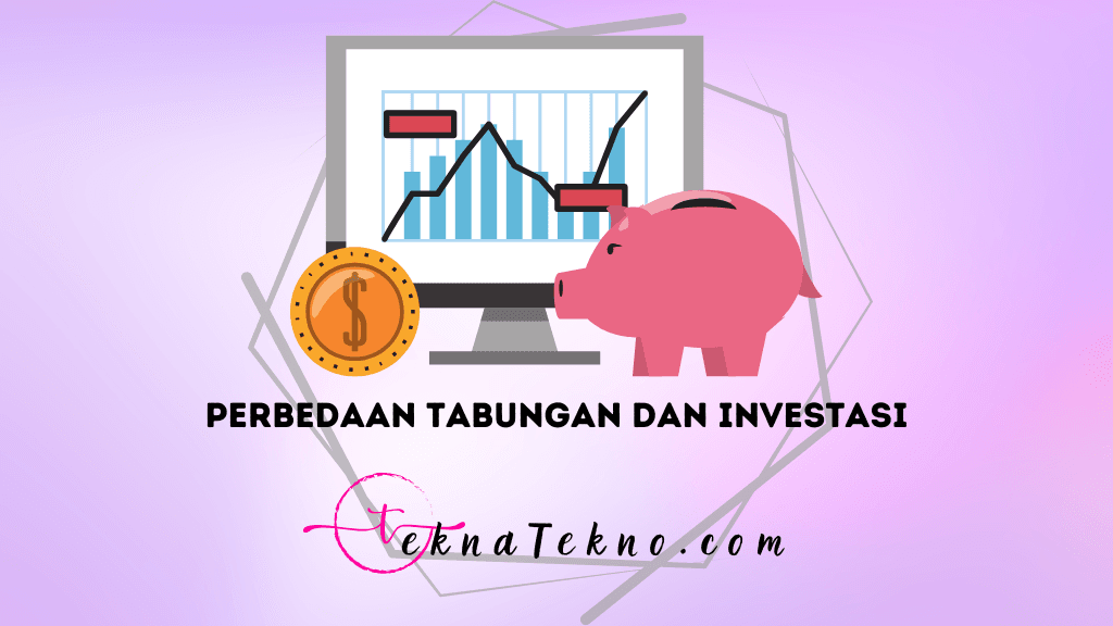 Perbedaan Tabungan dan Investasi, Mana yang Lebih Profit