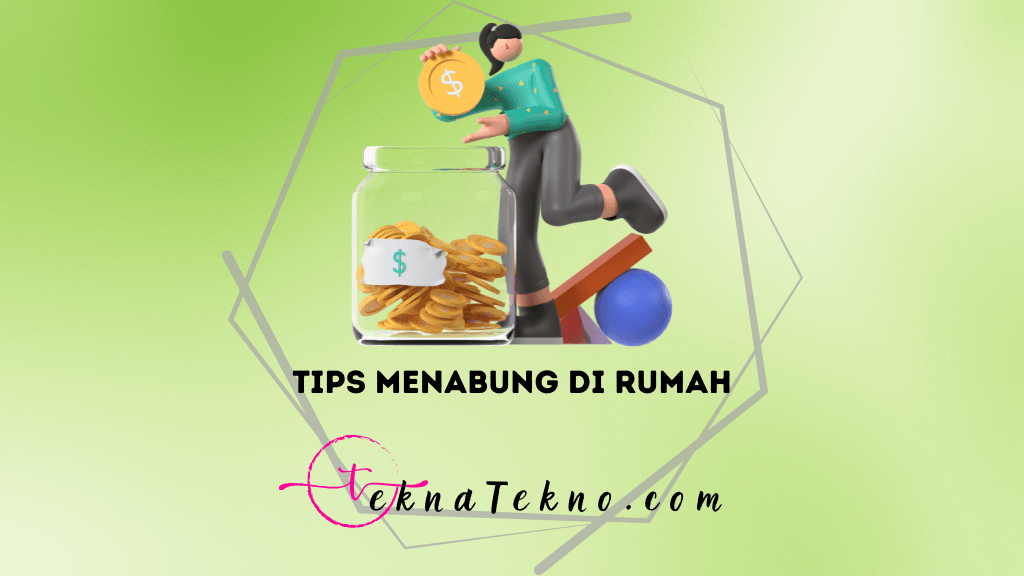 15 Tips Menabung di Rumah yang Paling Efektif