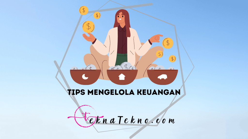 17 Tips Mengelola Keuangan Pribadi, Anti Bokek di Akhir Bulan