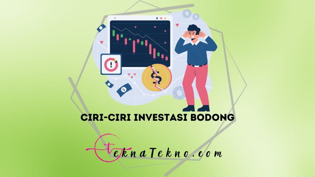 Mau Investasi? Kenali 10 Ciri-Ciri Investasi Bodong Ini agar Tidak Tertipu